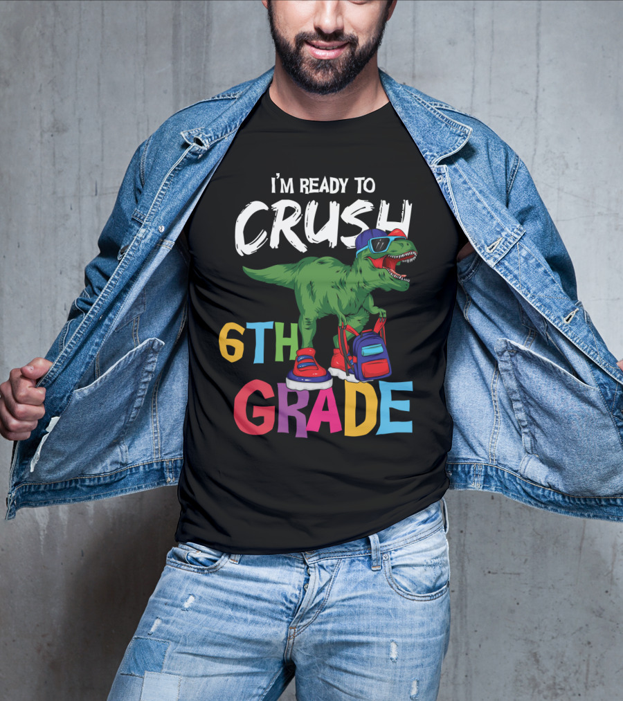 I'm Ready To Crush 6th Grade Dinosaur With Backpack And Sunglasses T-Shirt