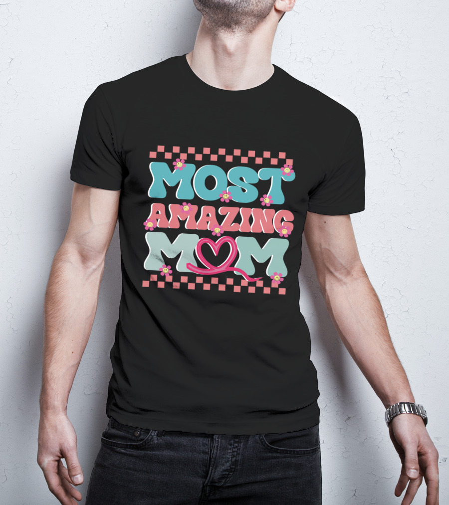 Most Amazing Mom Heart And Flower T-Shirt