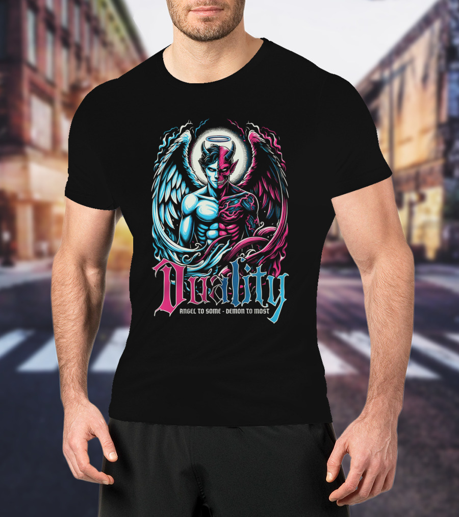 Duality Angel To Some Demon To Most T-Shirt