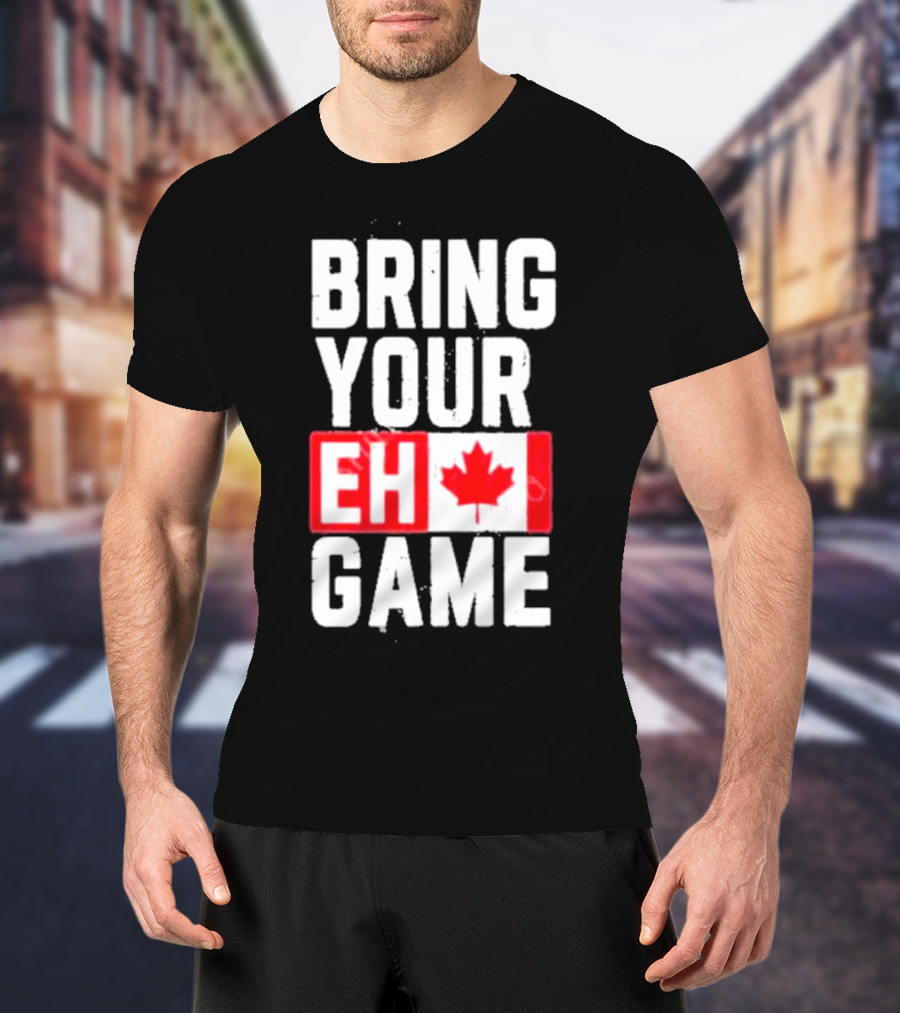 Bring Your Eh Game Canadian Flag T-Shirt