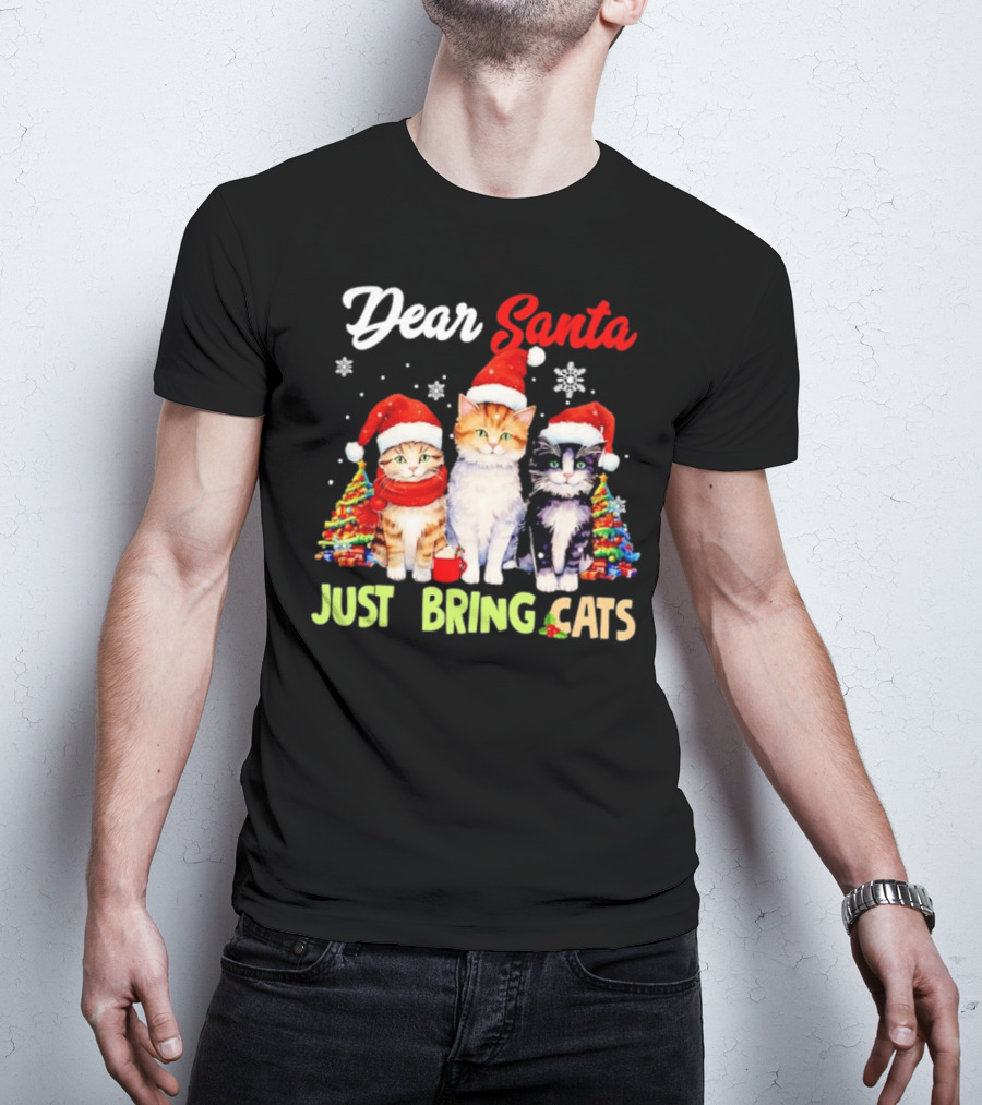 Dear Santa Just Bring Cats Christmas Cats In Santa Hats With Trees T-Shirt