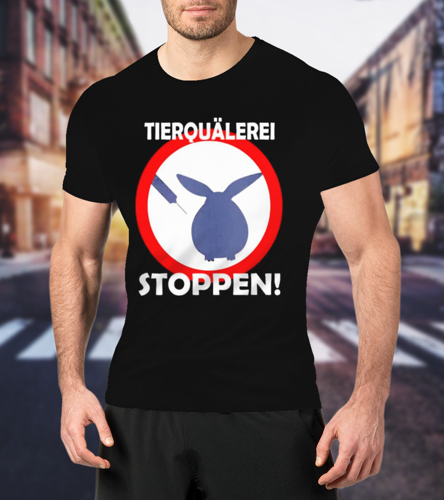Stop Animal Cruelty Experiments Tierquälerei Stoppen T-Shirt