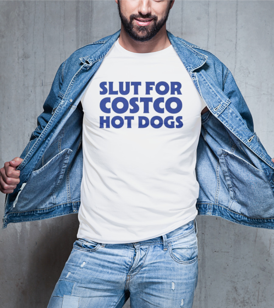 Slut For Costco Hot Dogs T-Shirt