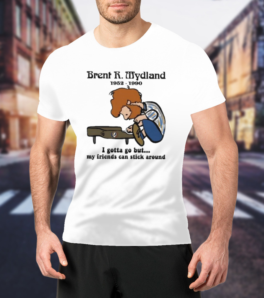 Brent R Mydland 1952 1990 Cartoon Tribute I Gotta Go But My Friends Can Stick Around T-Shirt