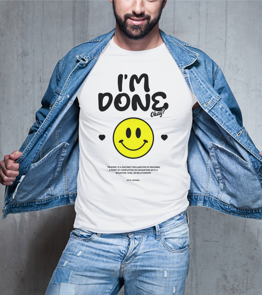 I'm Done Okay Smiley Face Kittl T-Shirt