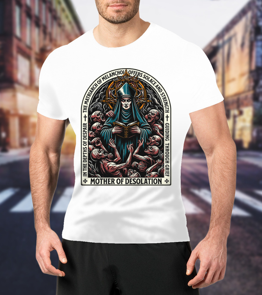 Mother Of Desolation Matriarch Of Melancholy Offers Solace And Strength Guiding Through Grief T-Shirt