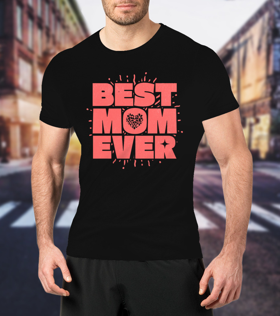BEST MOM EVER Splatter Heart T-Shirt