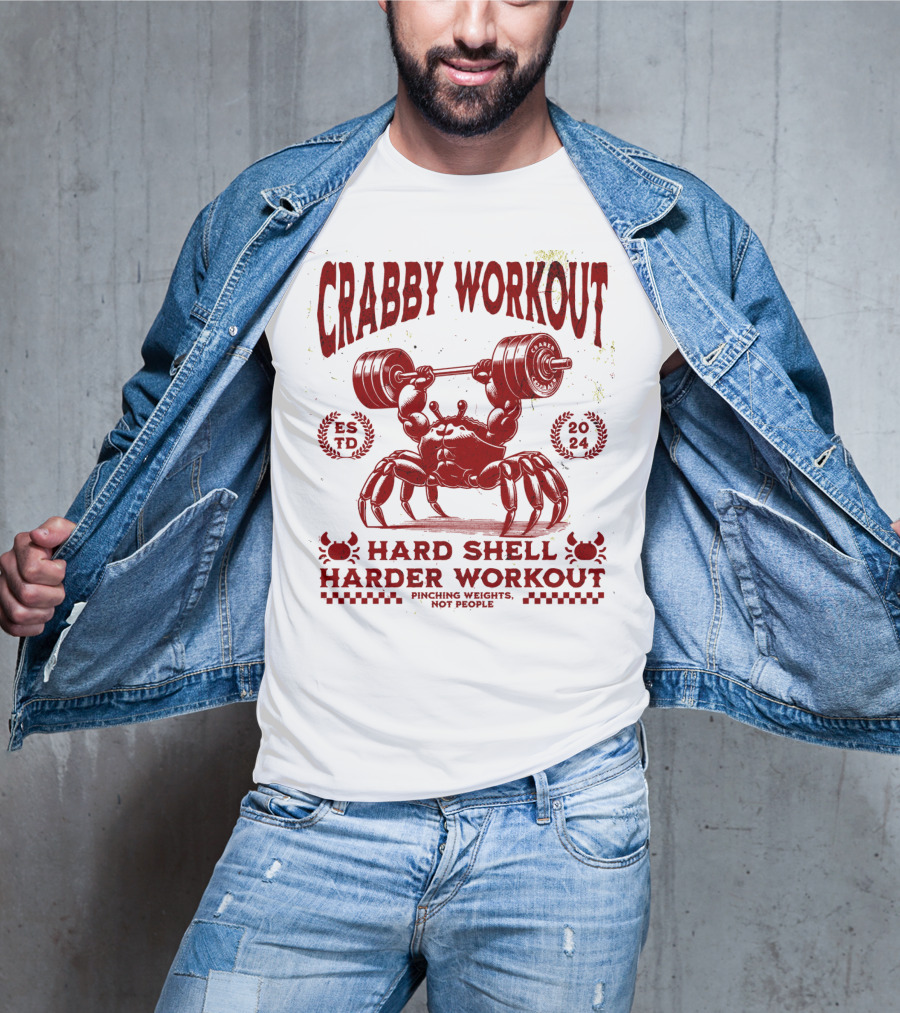Crabby Workout Hard Shell Harder Workout Pinching Weights Not People T-Shirt