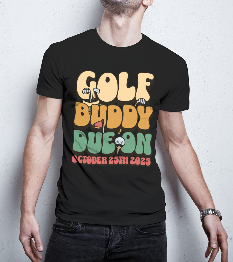 GOLF BUDDY DUE ON OCTOBER 25TH 2025 T-Shirt