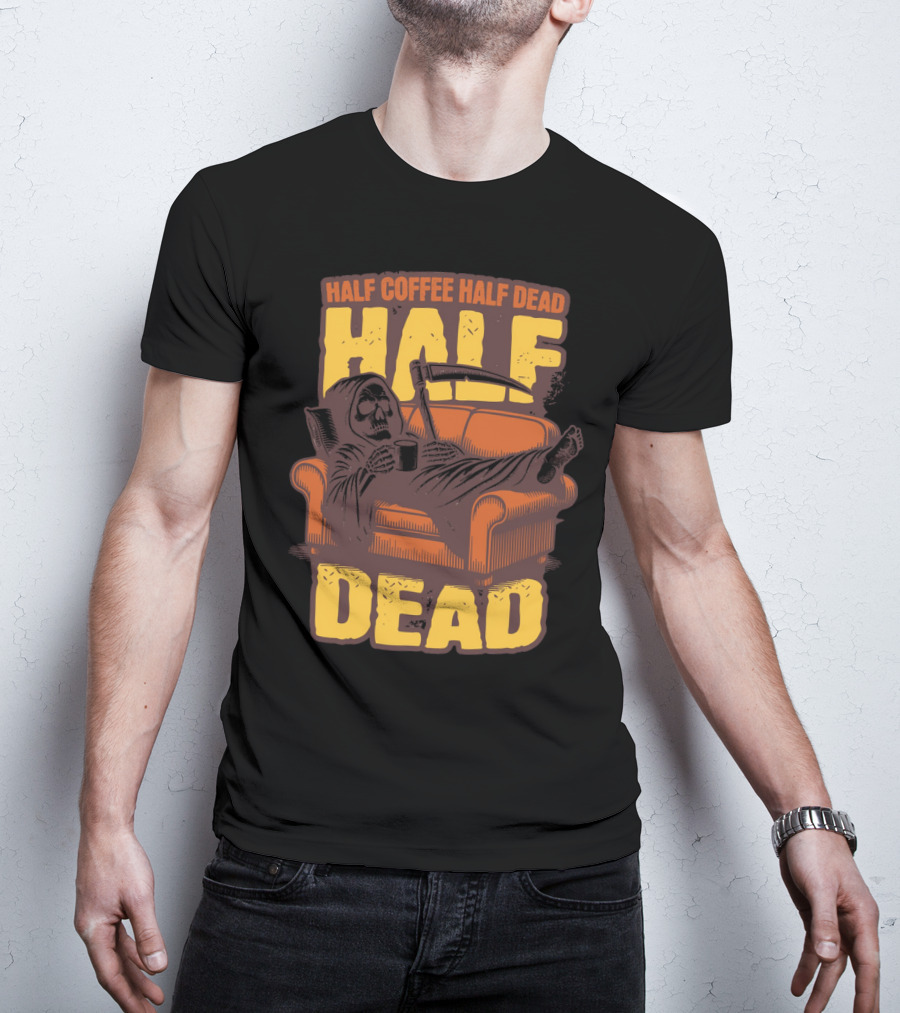 Half Coffee Half Dead Grim Reaper Relaxing On Couch With Scythe And Mug T-Shirt