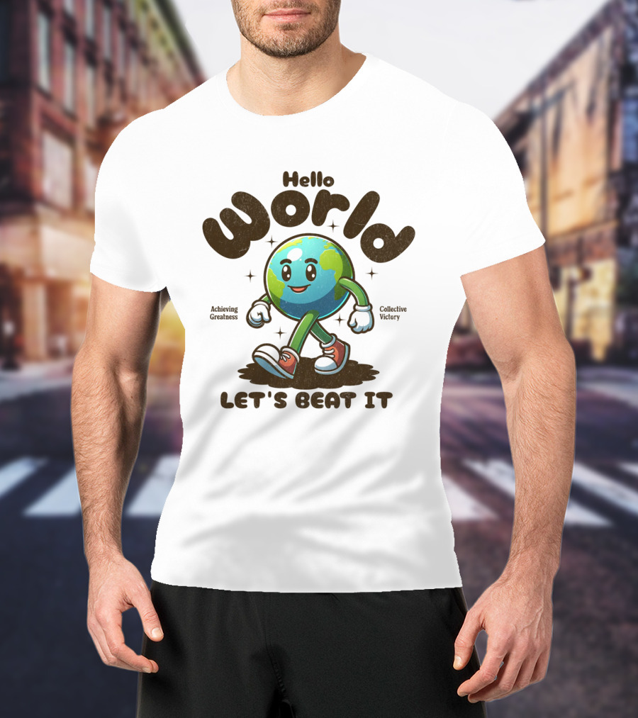 Hello World Earth Walking Let's Beat It T-Shirt