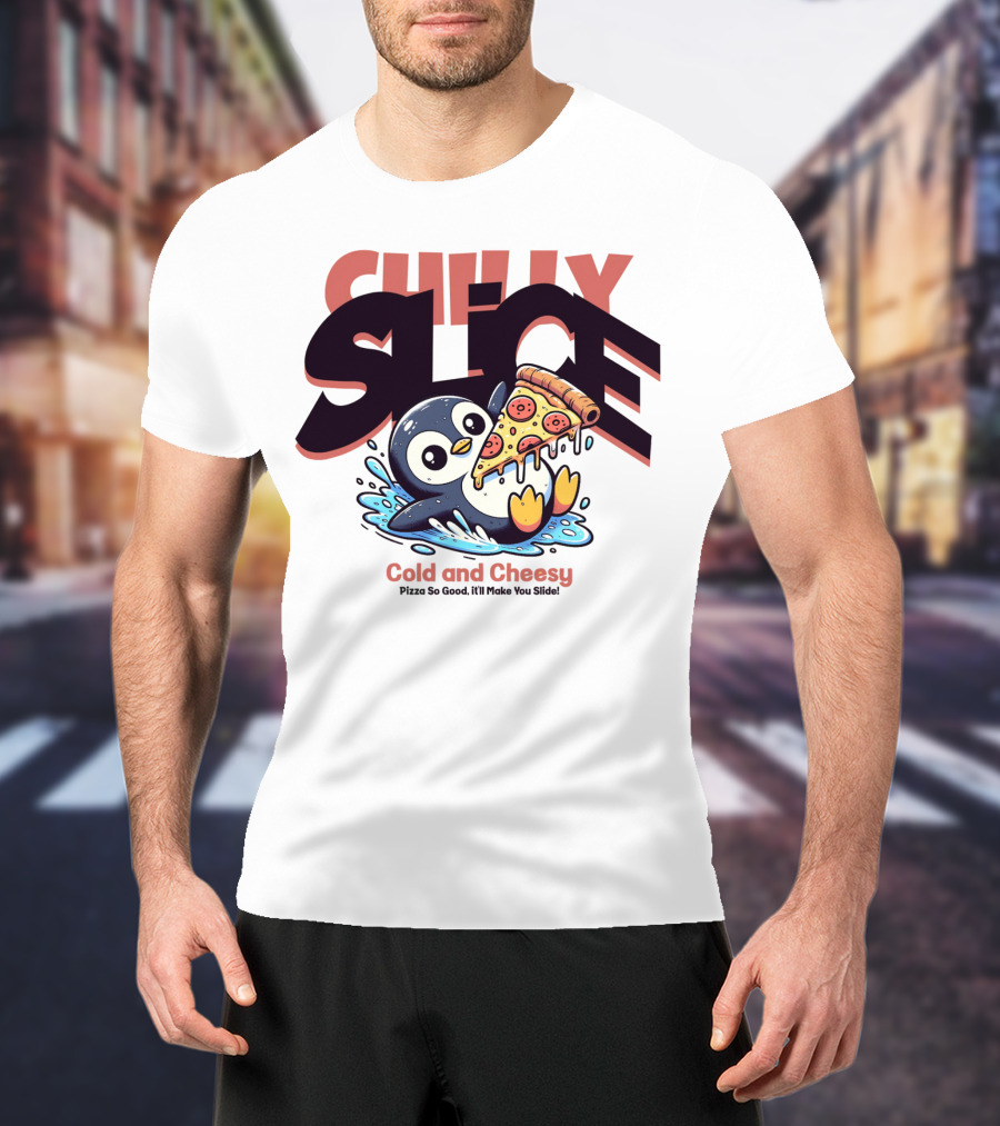 CHILLY SLICE Cold And Cheesy Pizza So Good It'll Make You Slide T-Shirt