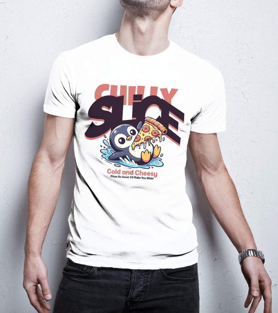 CHILLY SLICE Cold And Cheesy Pizza So Good It'll Make You Slide T-Shirt