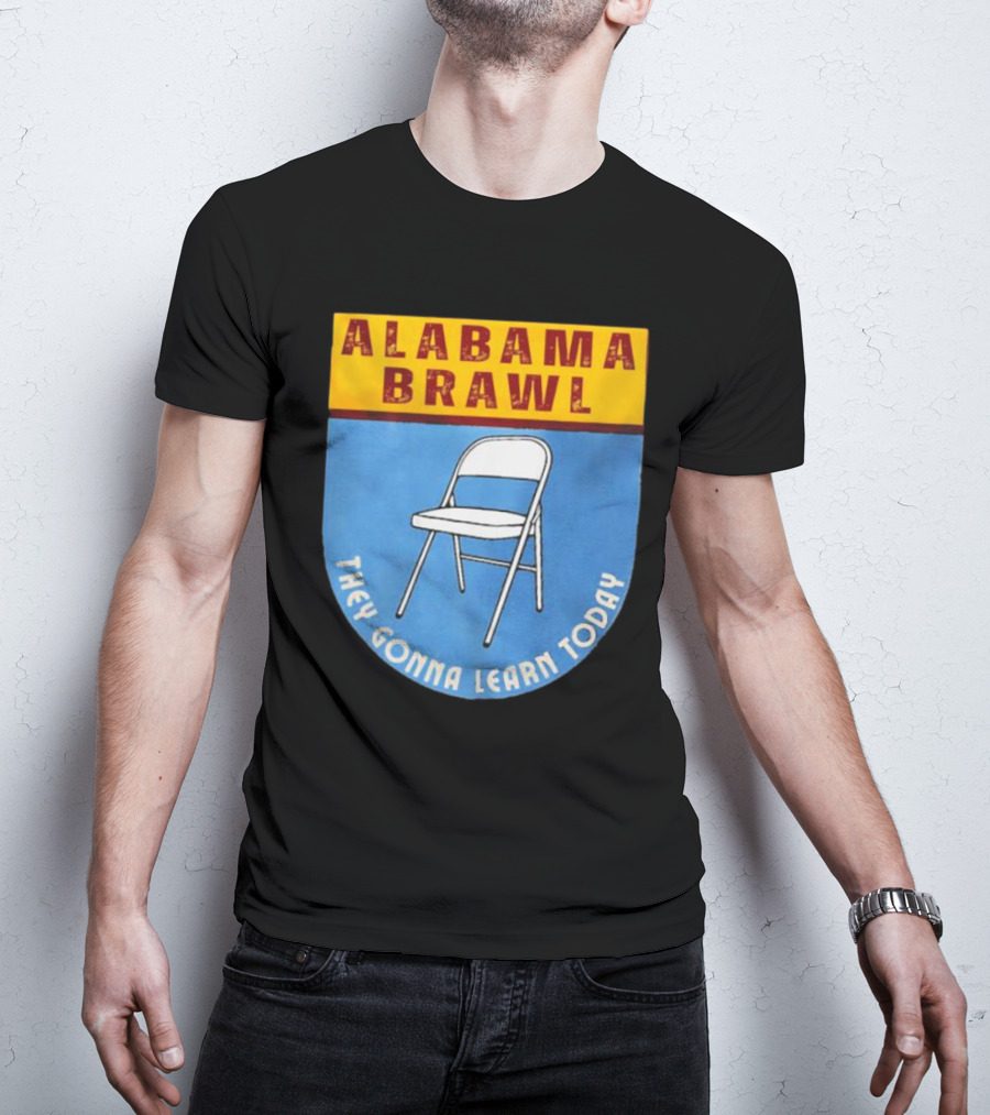 Alabama Brawl They Gonna Learn Today Folding Chair T-Shirt