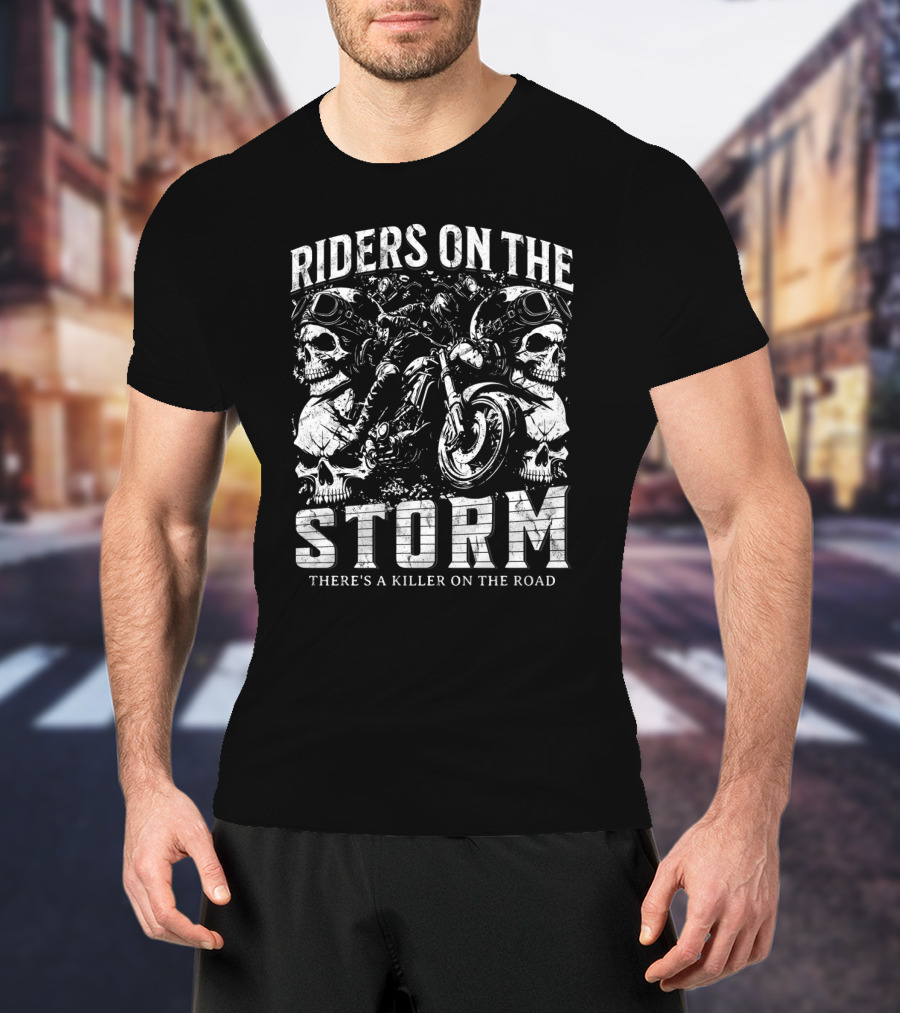 Riders On The Storm There's A Killer On The Road Skulls Motorcycles T-Shirt