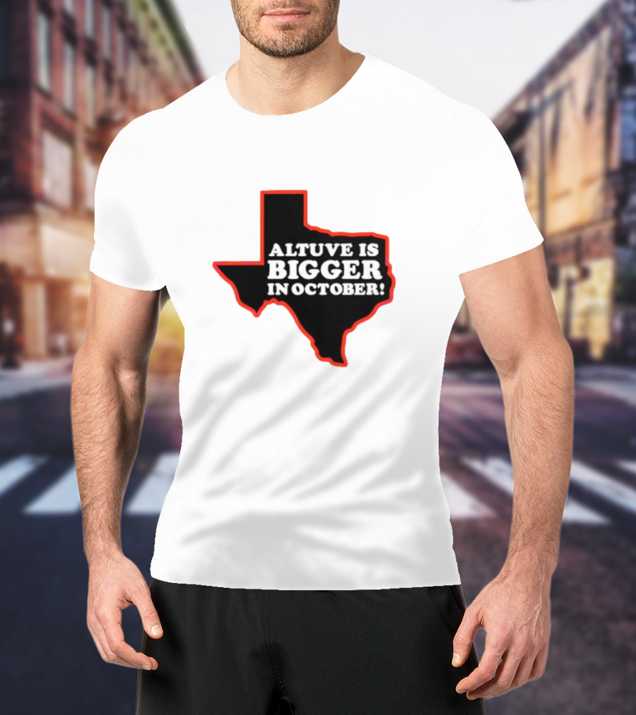 Texas Altuve Is Bigger In October MLB Playoffs Map Outline Highlighted T-Shirt
