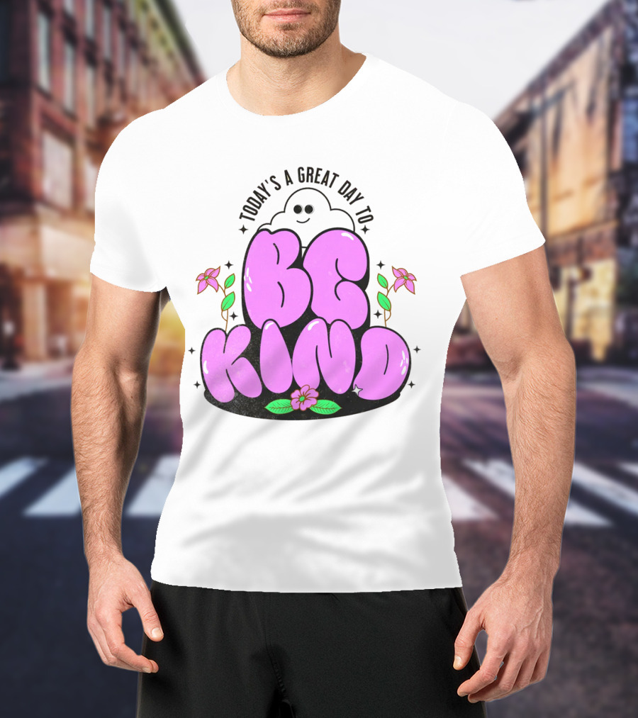 Today's A Great Day To Be Kind Ghost Flowers T-Shirt