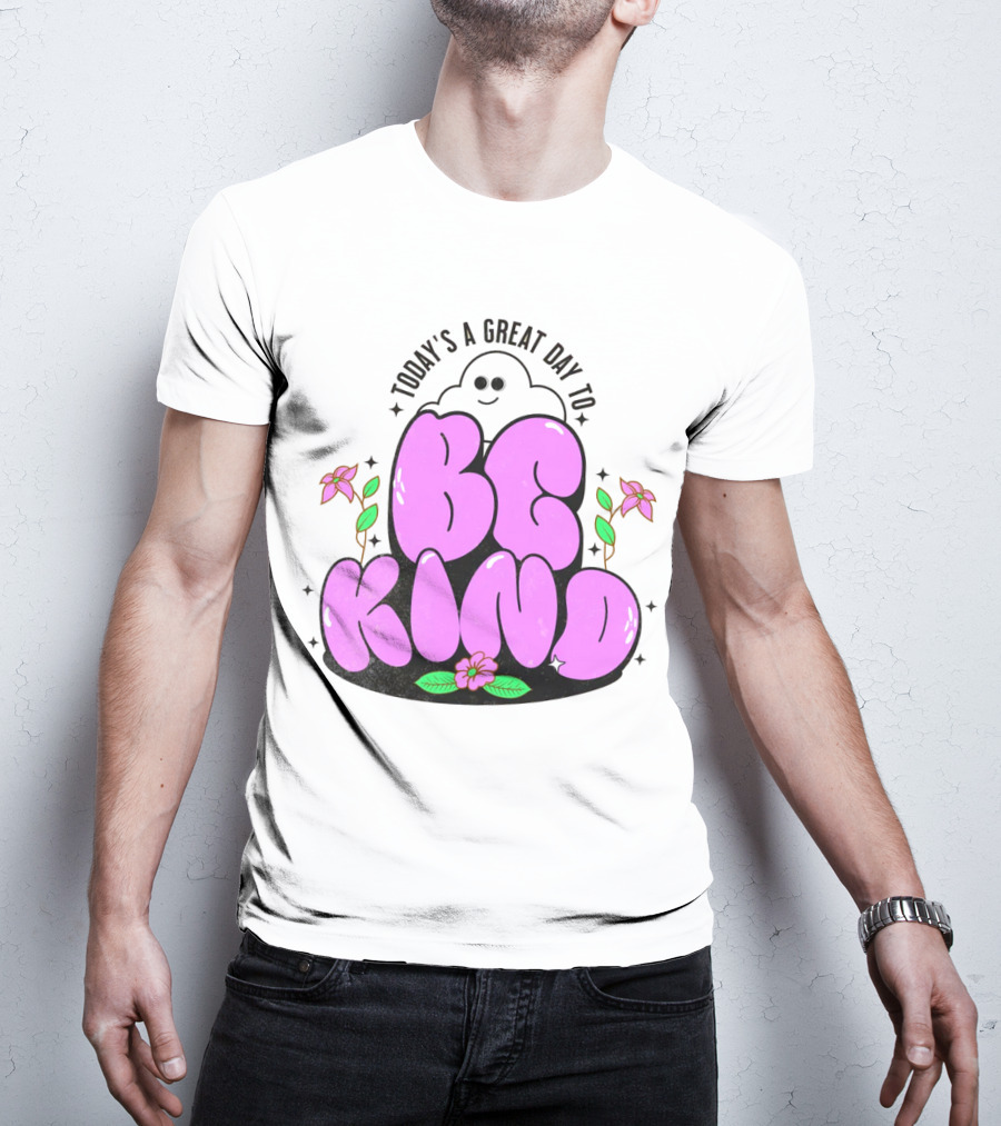 Today's A Great Day To Be Kind Ghost Flowers T-Shirt