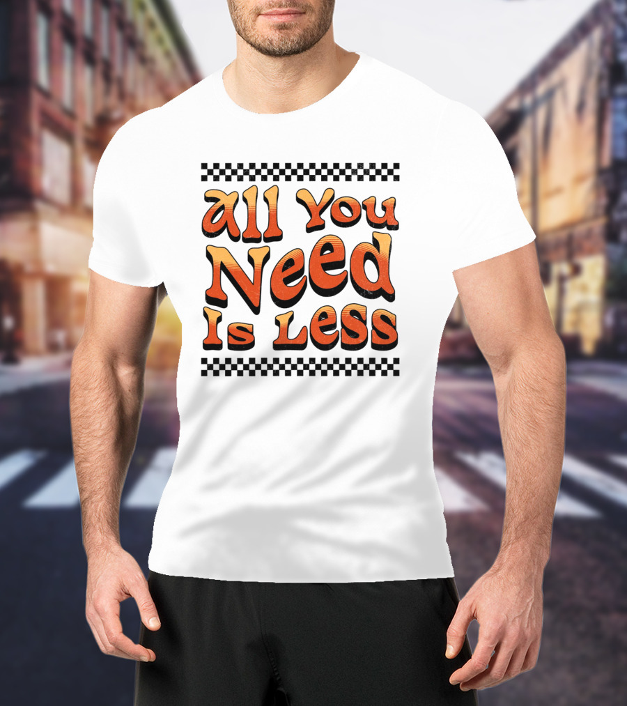 All You Need Is Less Groovy Retro Checkerboard T-Shirt