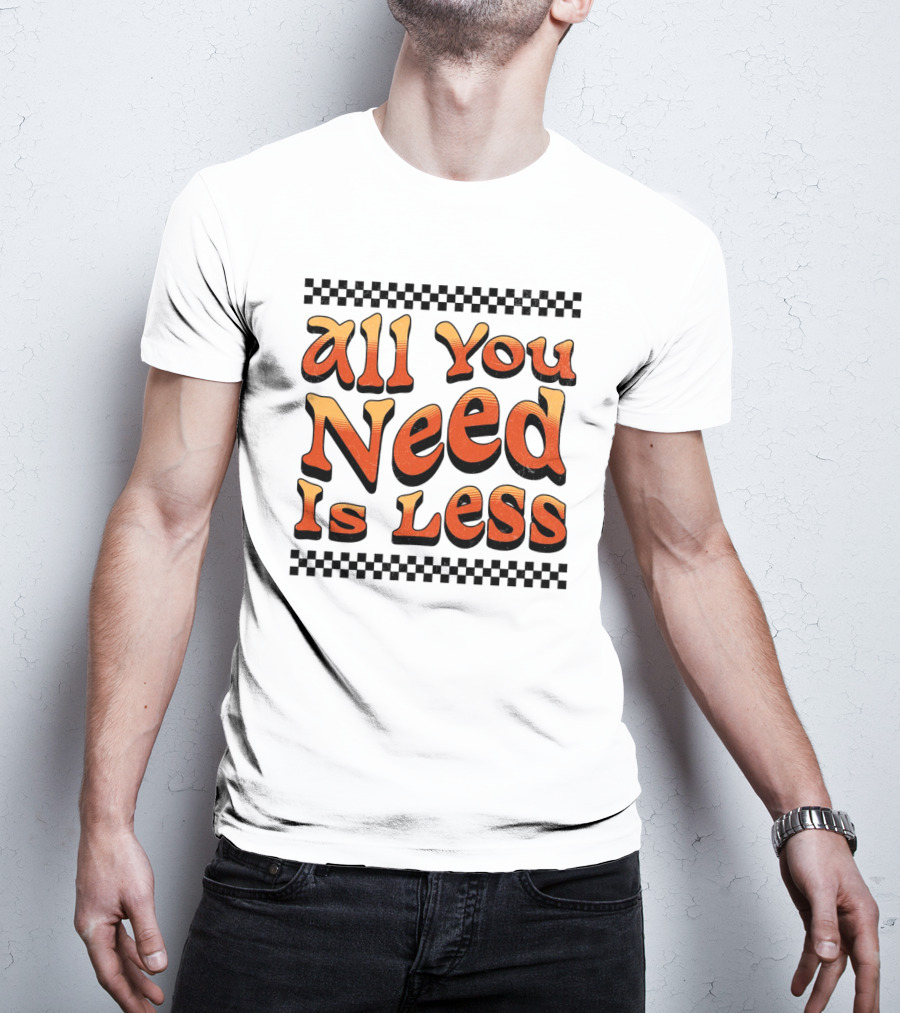 All You Need Is Less Groovy Retro Checkerboard T-Shirt