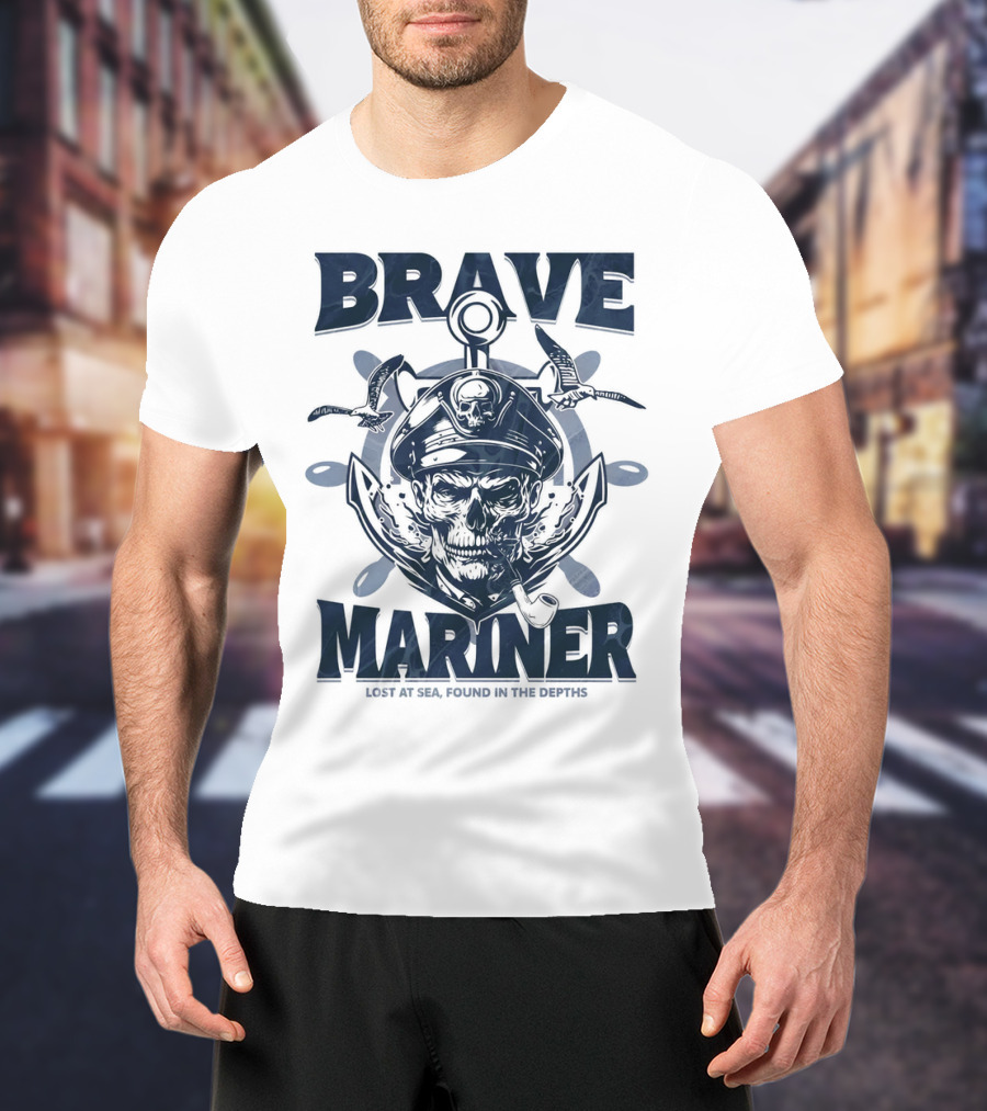 BRAVE MARINER LOST AT SEA FOUND IN THE DEPTHS T-Shirt
