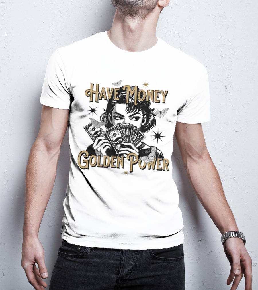Have Money Golden Power Woman Holding Cash With Stars And Butterflies T-Shirt