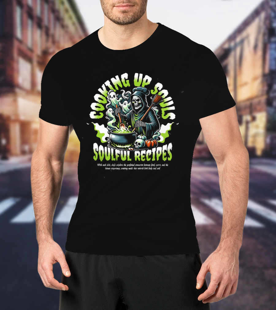 COOKING UP SOULS SOULFUL RECIPES T-Shirt