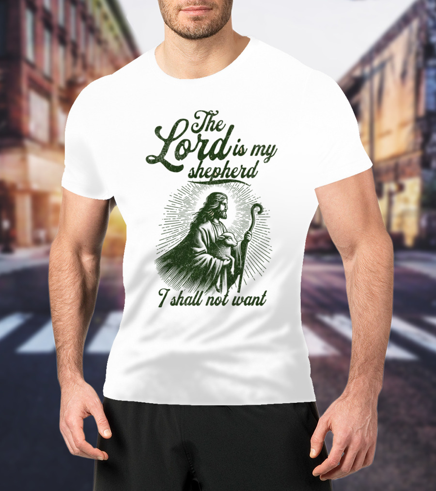The Lord Is My Shepherd I Shall Not Want Psalm 23 1 Jesus T-Shirt