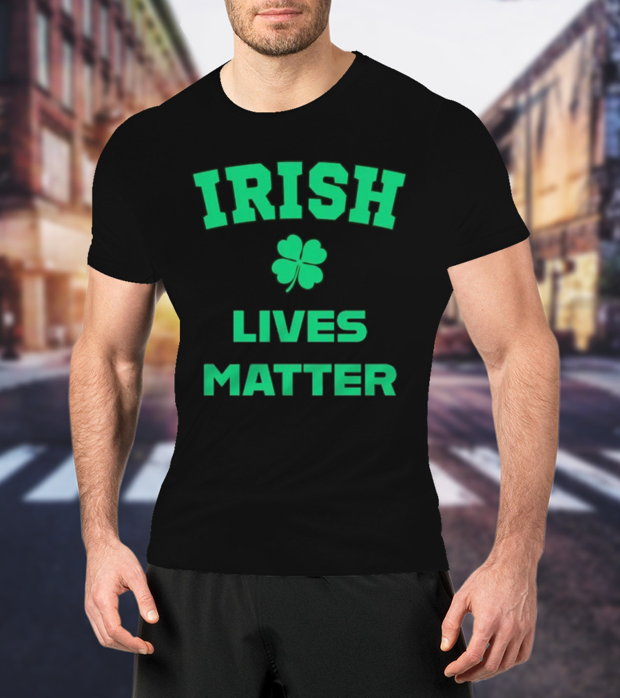 Irish Lives Matter Shamrock Icon Green Text T-Shirt