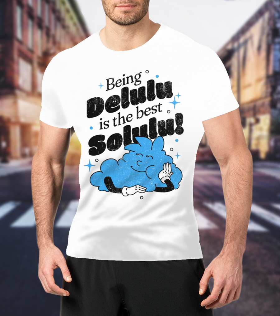 Being Delulu Is The Best Solulu Typographic Cartoon T-Shirt