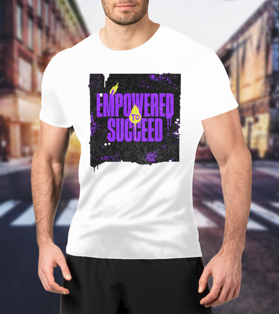 EMPOWERED TO SUCCEED T-Shirt