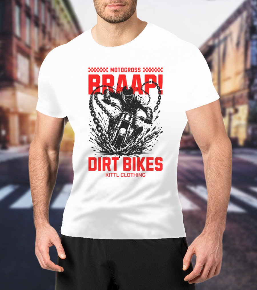 Motocross Braaap Dirt Bikes Kittl Clothing T-Shirt