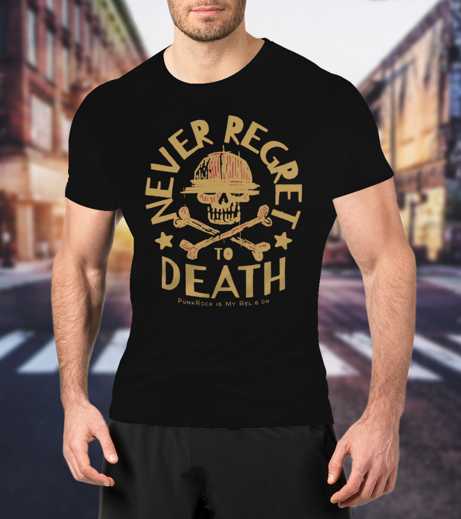 Never Regret To Death PunkRock Is My Religion T-Shirt