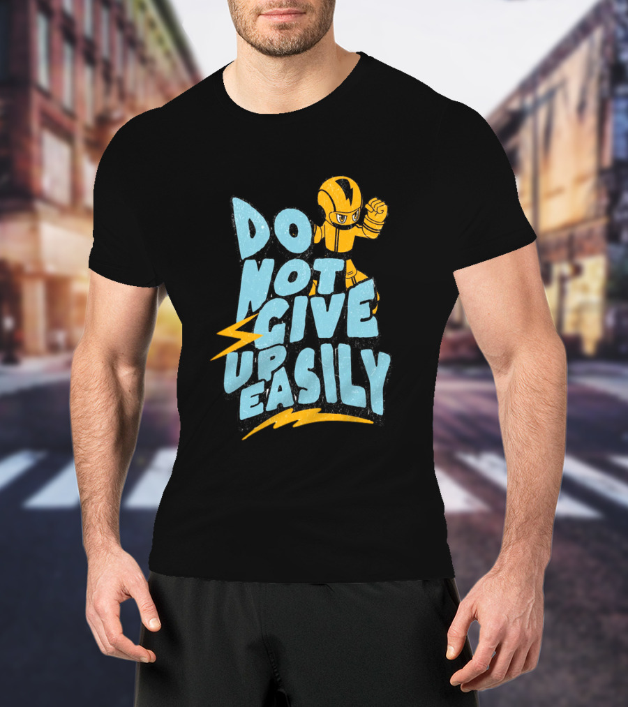 Do Not Give Up Easily Mega Man Inspired Motivational Message T-Shirt