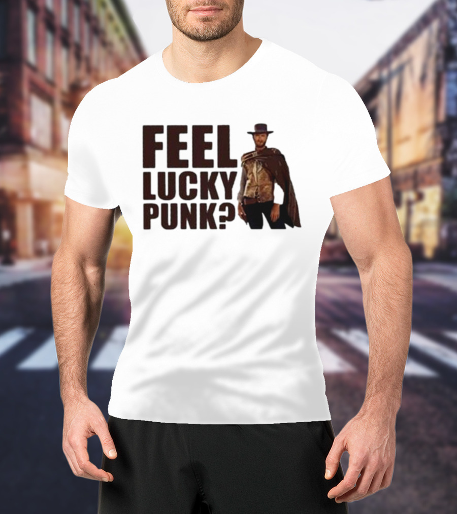 Feel Lucky Punk Clint Eastwood Wild West T-Shirt