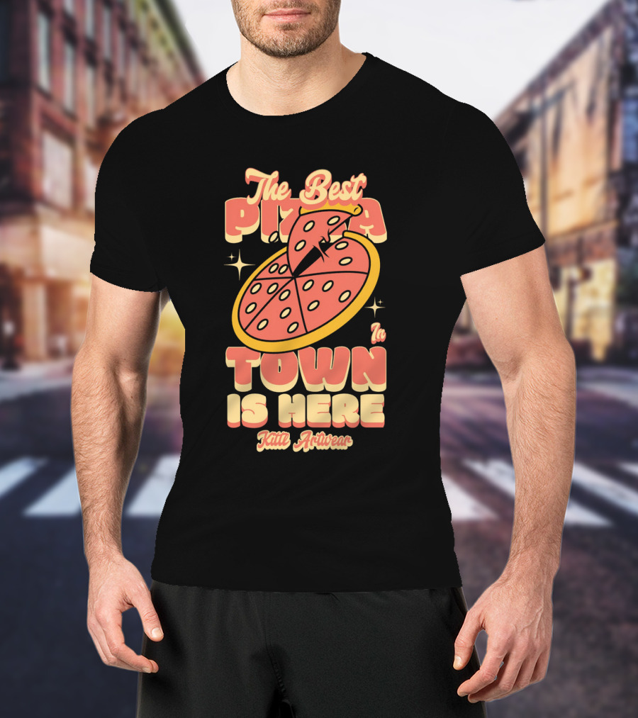 The Best Pizza In Town Is Here Kith Activewear T-Shirt