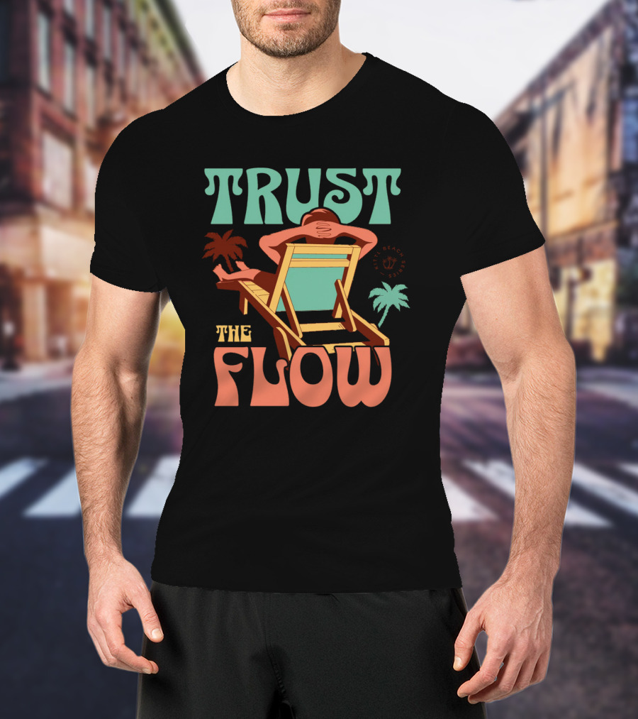 TRUST THE FLOW Retro Beach Palm Trees Sun Chair Relaxation T-Shirt