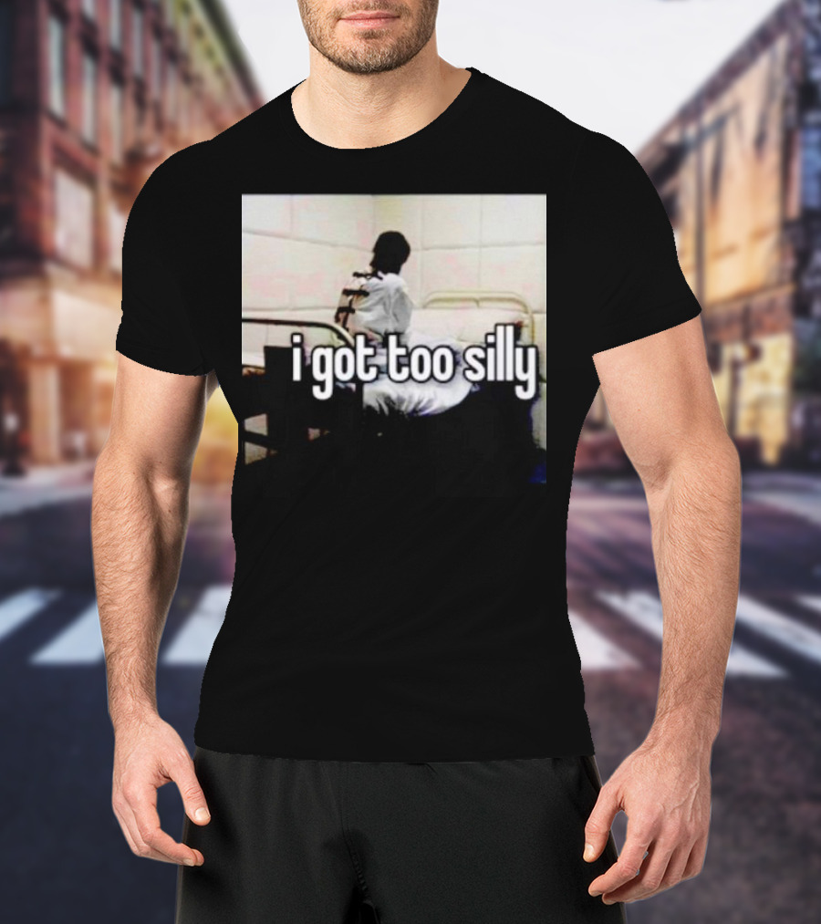 I Got Too Silly Padded Room Humor T-Shirt