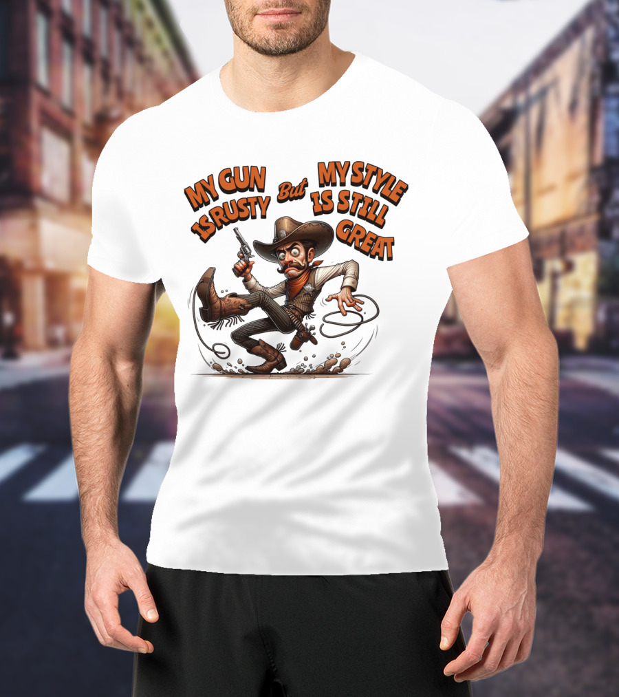 My Gun Is Rusty But My Style Is Still Great Cowboy Cartoon T-Shirt