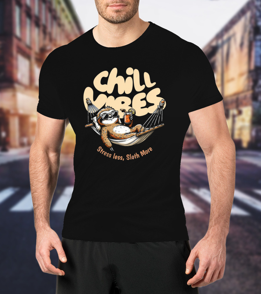 Chill Vibes Stress Less, Sloth More T-Shirt