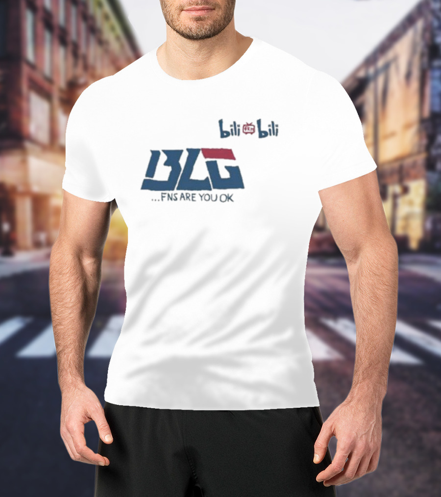 BLG Bilibili FNS Are You OK T-Shirt