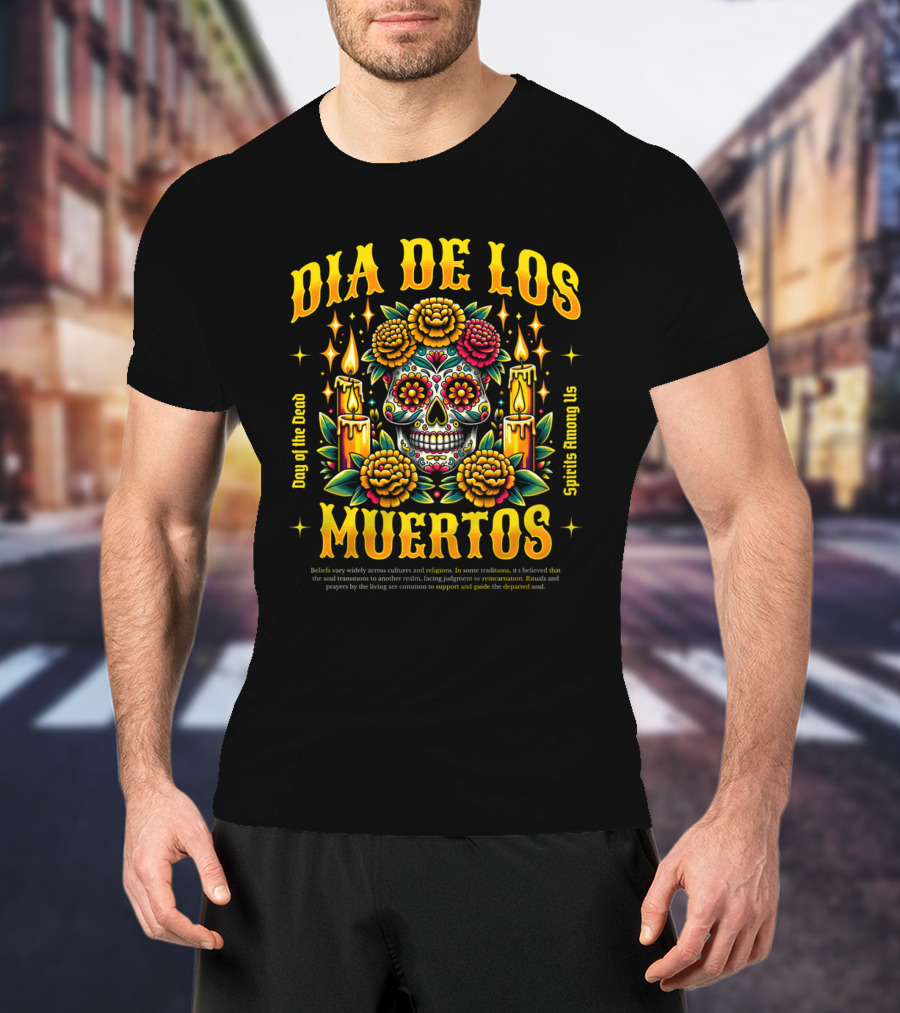 Día De Los Muertos Day Of The Dead Spirits Among Us Skull Candles Flowers T-Shirt