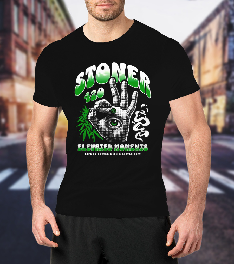 Stoner 420 Elevated Moments Life Is Better With A Little Lift T-Shirt