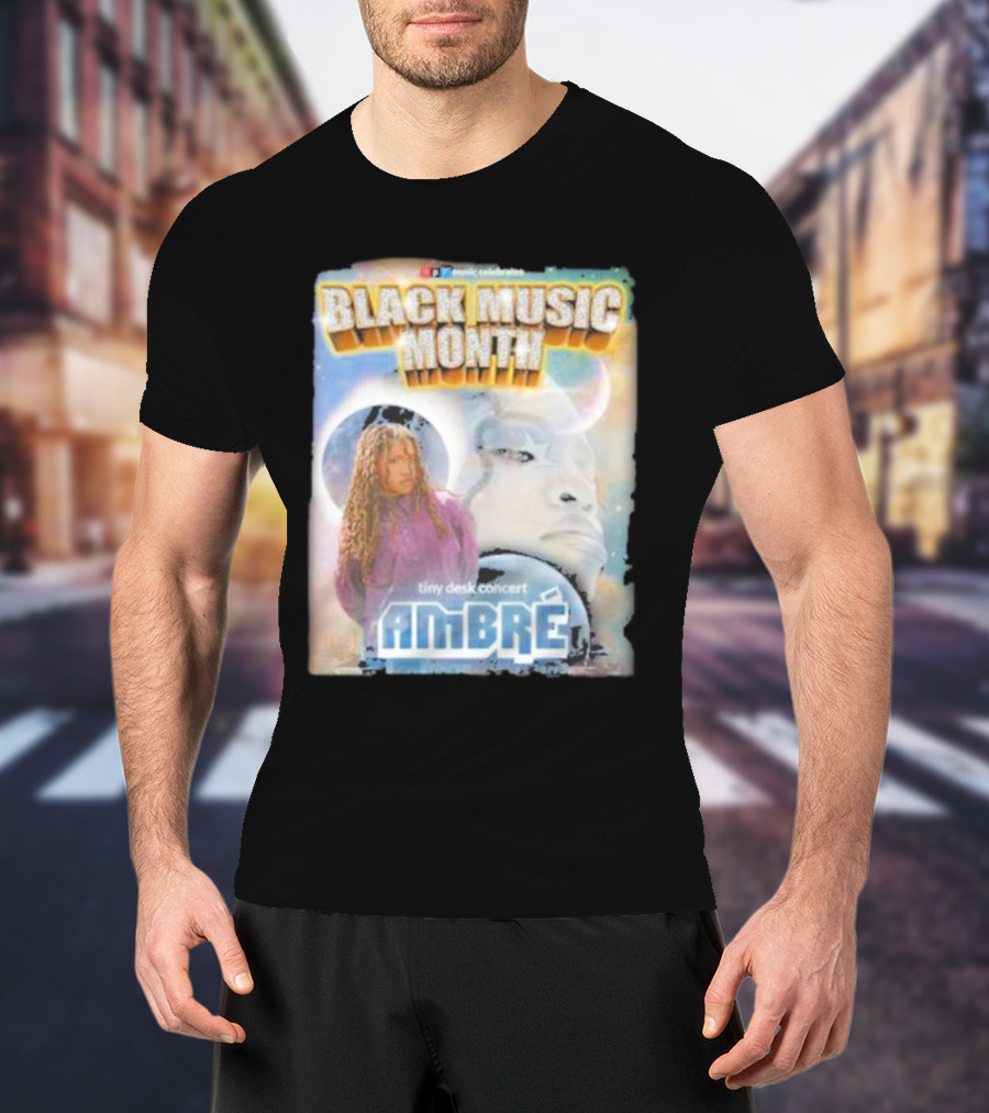Black Music Month NPR Tiny Desk Concert Ambre Celebrates T-Shirt