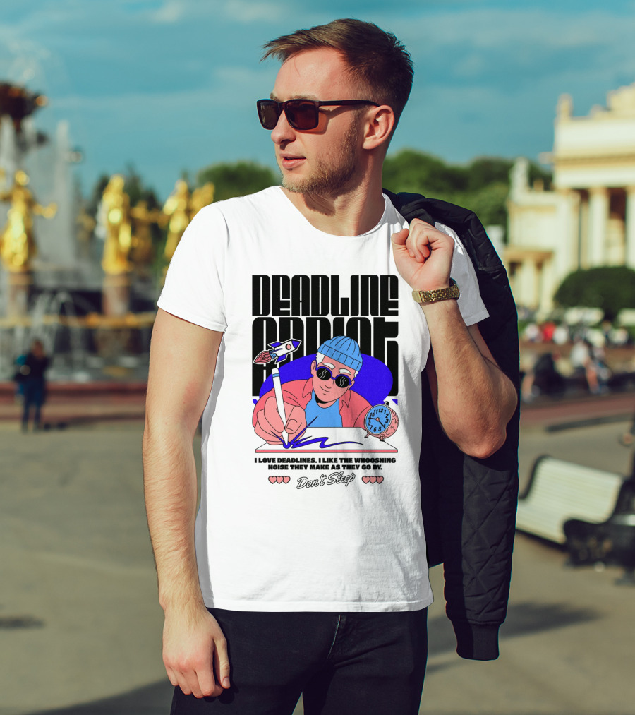 Deadline Addict Don't Sleep I Love Deadlines Whooshing Noise T-Shirt