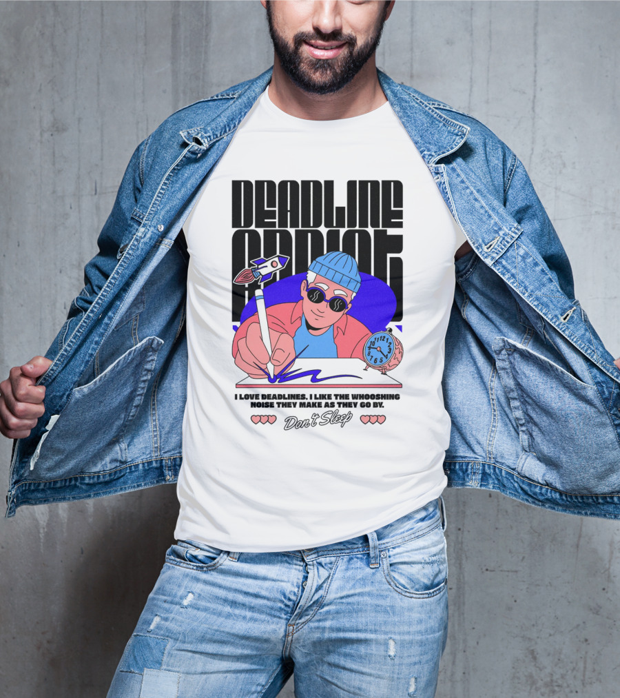 Deadline Addict Don't Sleep I Love Deadlines Whooshing Noise T-Shirt