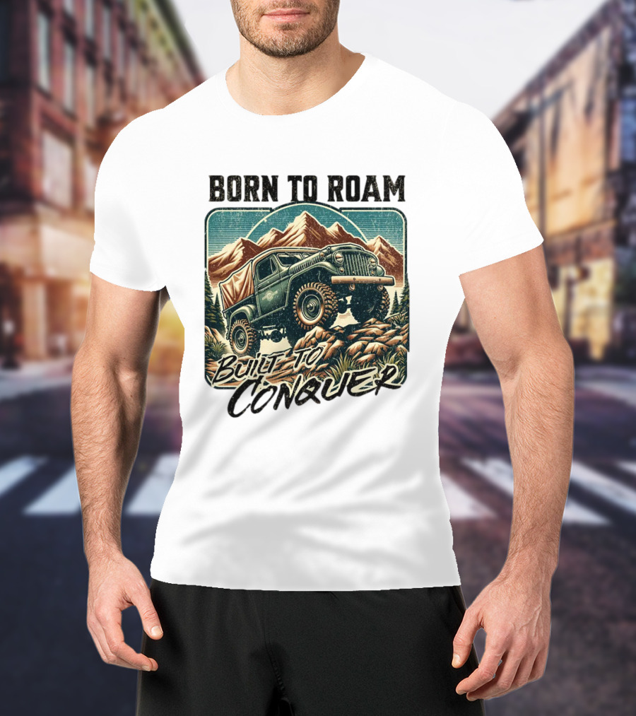 Born To Roam Built To Conquer Vintage Adventure Off-Road Truck Mountains T-Shirt