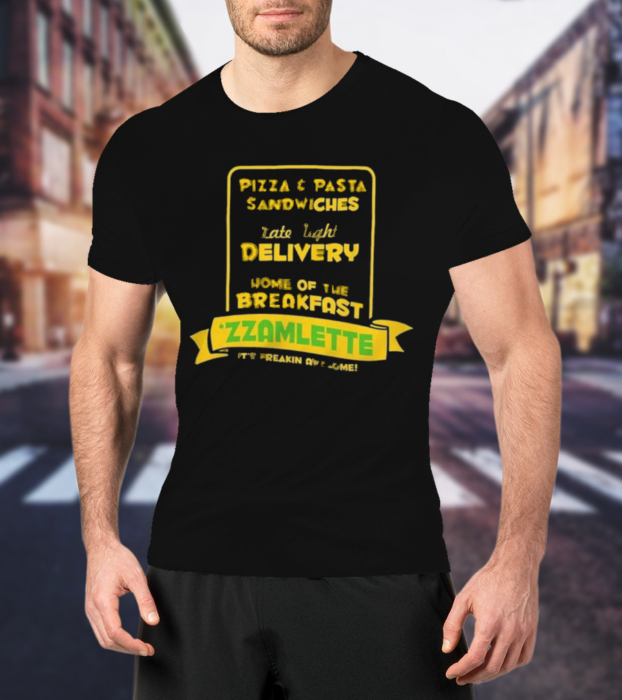 Best Tenacious D Wake And Bake Pizzeria Pizza Pasta Sandwiches Late Night Delivery Home Of The Breakfast Zzamlette T-Shirt