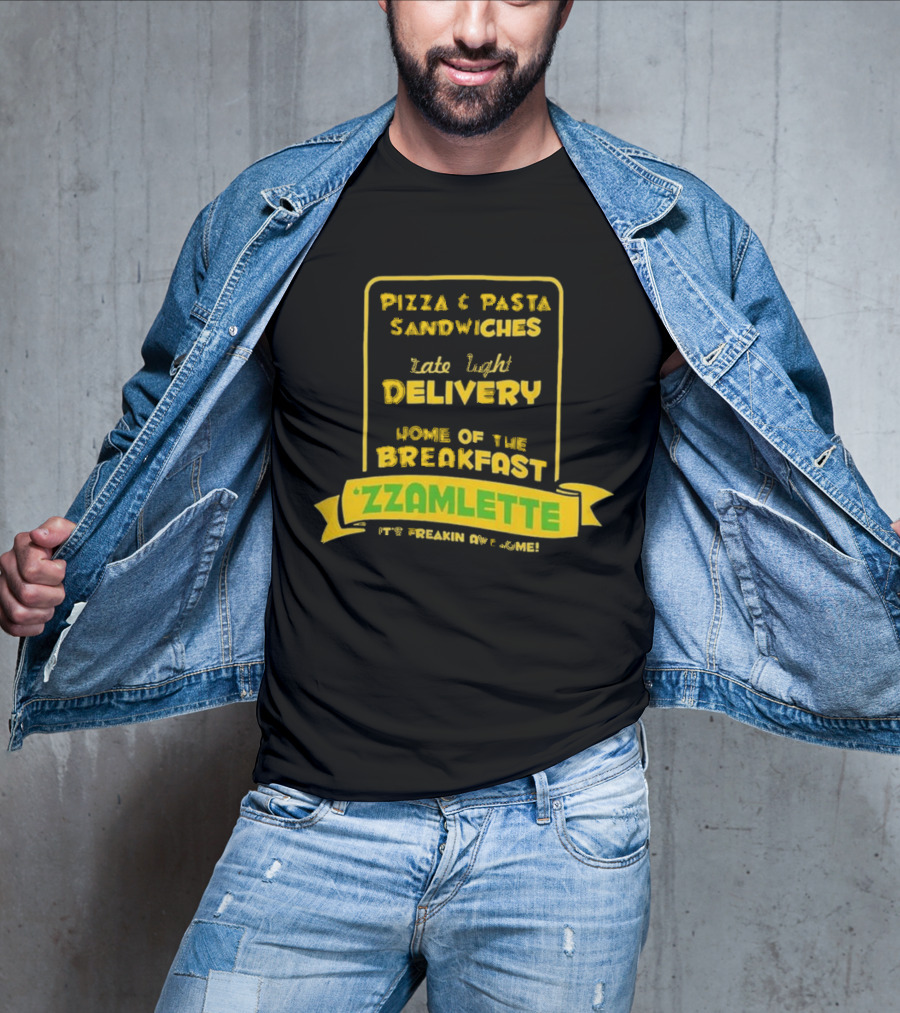Best Tenacious D Wake And Bake Pizzeria Pizza Pasta Sandwiches Late Night Delivery Home Of The Breakfast Zzamlette T-Shirt
