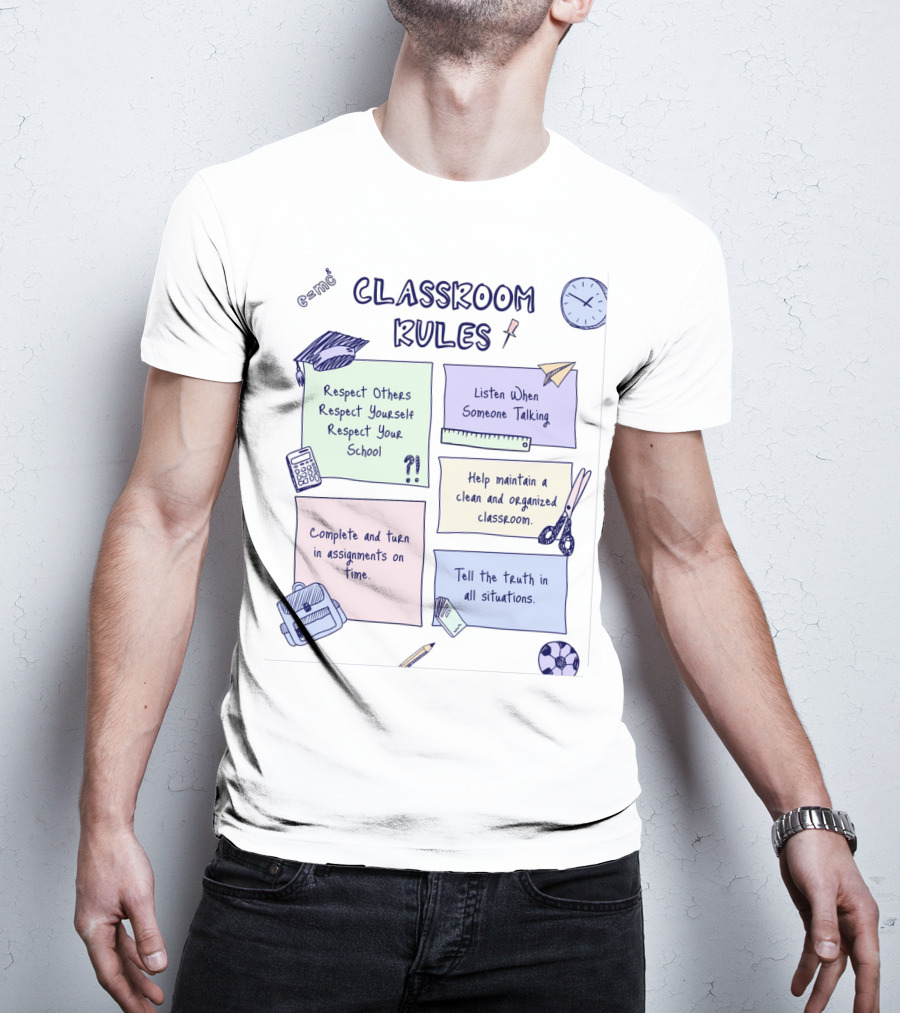 Respect Others, Listen When Someone Talking, Complete Assignments On Time, Organized Classroom, Truth In All Situations T-Shirt